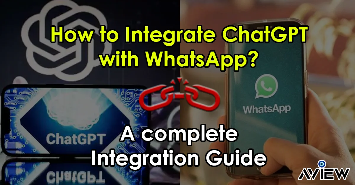 How to Integrate ChatGPT with WhatsApp A complete Integration Guide