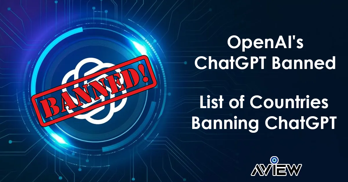 OpenAI's ChatGPT Banned List of Countries Banning ChatGPT